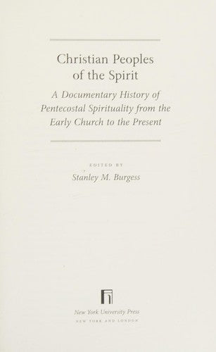 Christian Peoples of the Spirit: A Documentary History of Pentecostal Spirituality from the Early Church to the Present