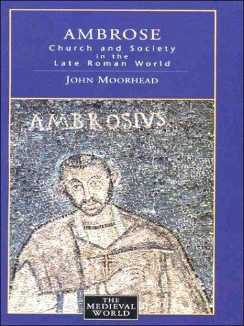 Ambrose: Church and Society in the Late Roman World