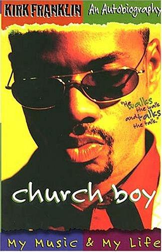 Church Boy: My Music and My Life (an Autobiography of Gospel Music Artist Kirk Franklin)