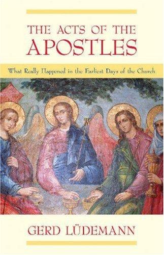 Acts of the Apostles: What Really Happened in the Earliest Days of the Church