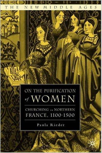 On the Purification of Women: Churching in Northern France, 1100-1500 (2011)