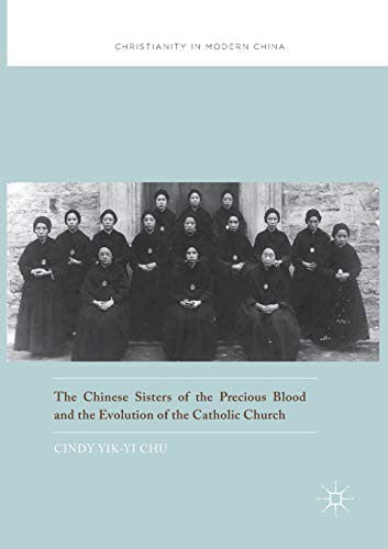 Chinese Sisters of the Precious Blood and the Evolution of the Catholic Church (Softcover Reprint of the Original 1st 2016)
