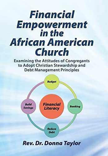 Financial Empowerment in the African American Church: Examining the Attitudes of Congregants to Adopt Christian Stewardship and Debt Management Princi