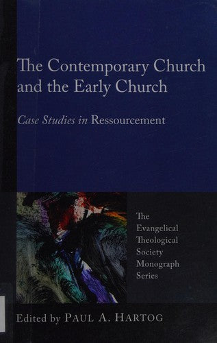 Contemporary Church and the Early Church: Case Studies in Ressourcement