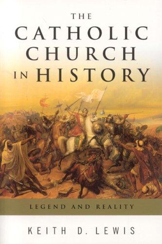 Catholic Church in History Legend and Reality