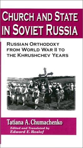 Church and State in Soviet Russia: Russian Orthodoxy from World War II to the Khrushchev Years