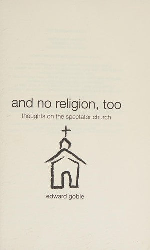 And No Religion, Too: Thoughts on faith and church