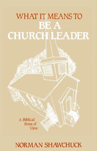 What It Means To Be A Church Leader, A Biblical Point of View