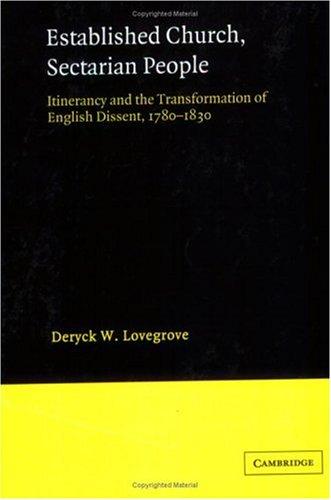 Established Church, Sectarian People: Itinerancy and the Transformation of English Dissent, 1780 1830