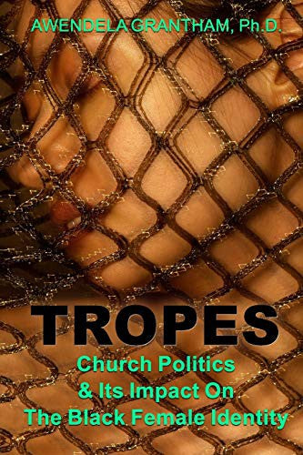 Tropes: Church Politics & Its Impact On The Black Female Identity