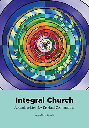 Integral Church: A Handbook for New Spiritual Communities
