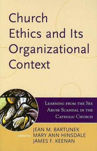 Church Ethics and Its Organizational Context: Learning from the Sex Abuse Scandal in the Catholic Church