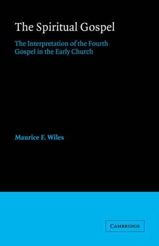 Spiritual Gospel: The Interpretation of the Fourth Gospel in the Early Church