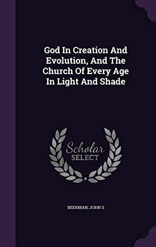 God In Creation And Evolution, And The Church Of Every Age In Light And Shade
