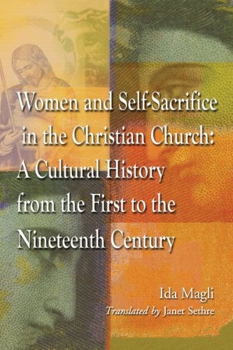 Women and Self-Sacrifice in the Christian Church: A Cultural History from the First to the Nineteenth Century