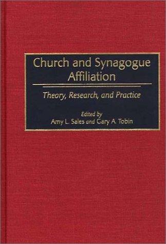 Church and Synagogue Affiliation: Theory, Research, and Practice