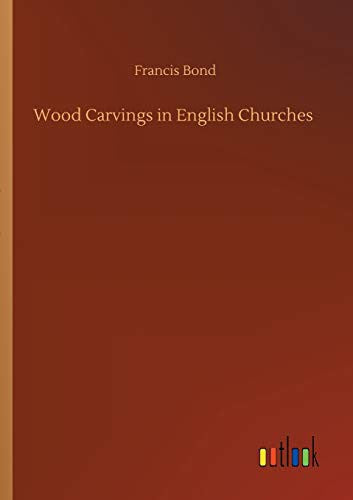 Wood Carvings in English Churches