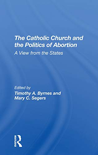 Catholic Church And The Politics Of Abortion: A View From The States