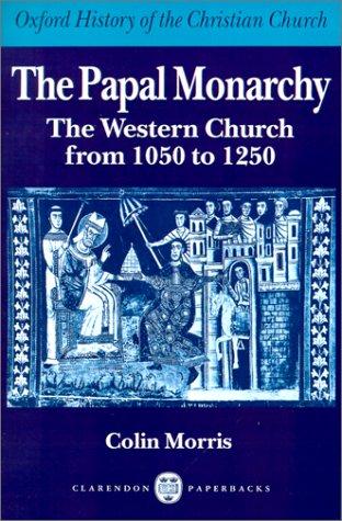 Papal Monarchy: The Western Church from 1050 to 1250