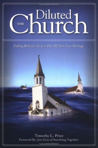 Diluted Church: Calling Believers To Live Out Of Their True Heritage