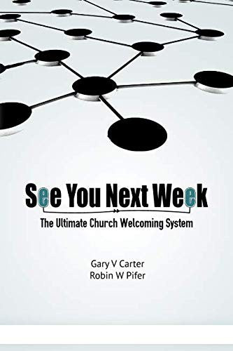 See You Next Week: The Ultimate Church Welcoming System