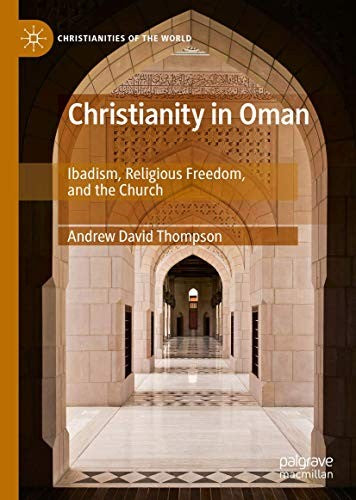 Christianity in Oman: Ibadism, Religious Freedom, and the Church (2019)