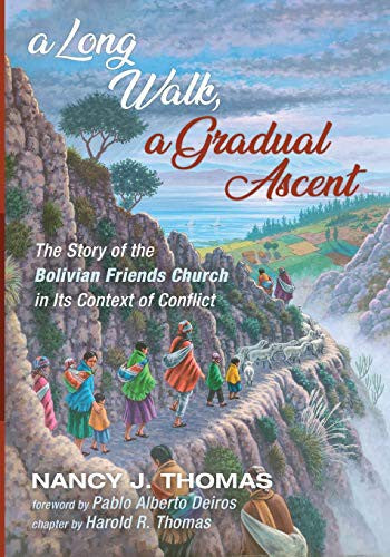 Long Walk, a Gradual Ascent: The Story of the Bolivian Friends Church in Its Context of Conflict