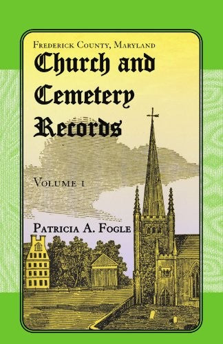 Frederick County, Maryland Church and Cemetery Records, Volume 2: Christ Reformed United Church of Christ, Middletown