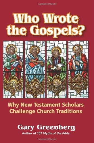 Who Wrote the Gospels? Why New Testament Scholars Challenge Church Traditions