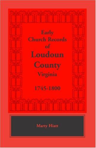 Early Church Records of Loudoun County, Virginia, 1745-1800