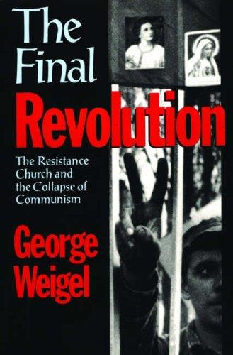 Final Revolution: The Resistance Church and the Collapse of Communism