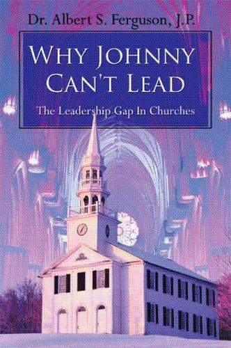 Why Johnny Can't Lead: The Leadership Gap In Churches