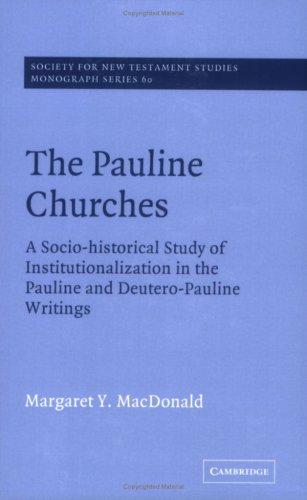 Pauline Churches: A Socio-Historical Study of Institutionalization in the Pauline and Deutrero-Pauline Writings (Pbk)