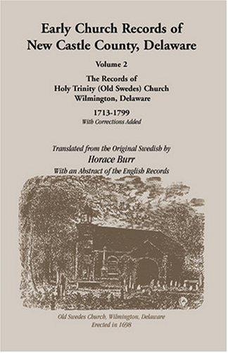 Early Church Records of New Castle County. Volume 2: Old Swedes Church 1713-1799