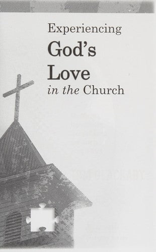 Experiencing God's Love in the Church: The Missing Ingredient in Today's Church and How to Bring It Back: The Missing Ingredient in Today's Church and