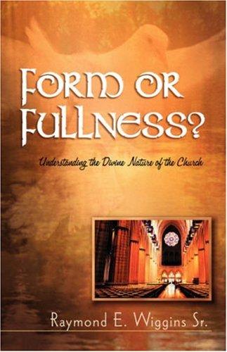 Form or Fullness?: Understanding the Divine Nature of the Church