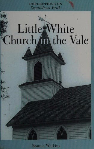 Little White Church in the Vale: Reflections on Small-Town Faith