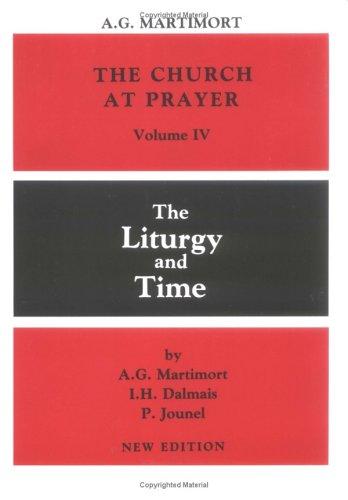 Church at Prayer: Volume IV: The Liturgy and Time Volume 4
