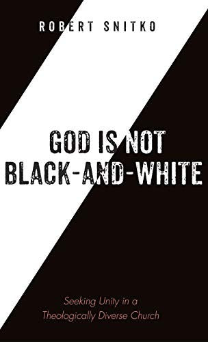 God Is Not Black-And-White: Seeking Unity in a Theologically Diverse Church