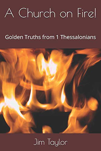 Church on Fire!: Golden Truths from 1 Thessalonians