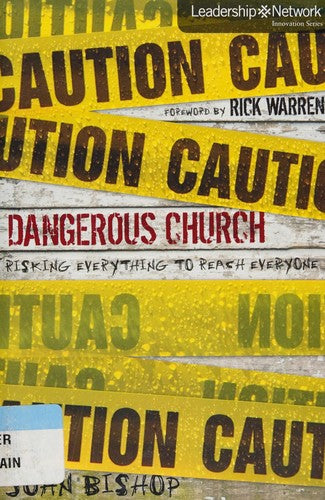 Dangerous Church: Risking Everything to Reach Everyone