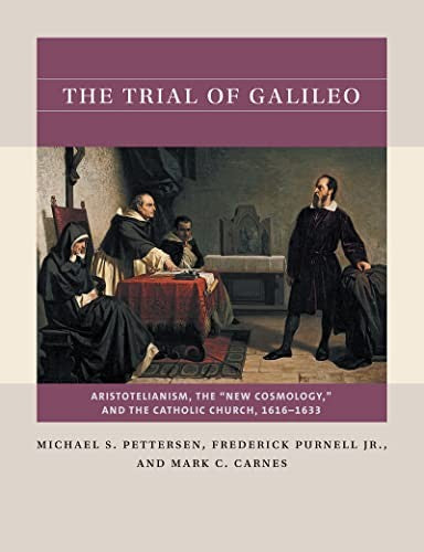Trial of Galileo: Aristotelianism, the New Cosmology, and the Catholic Church, 1616-1633