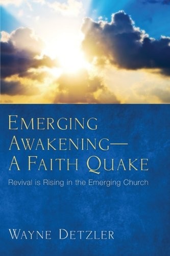 Emerging Awakening--A Faith Quake: Revival Is Rising in the Emerging Church