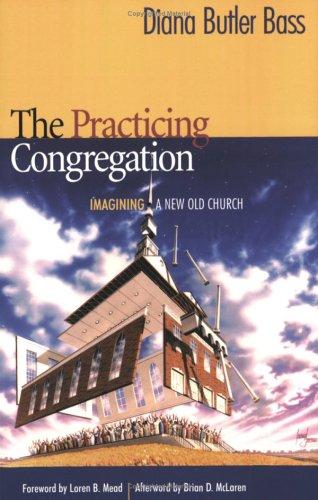 Practicing Congregation: Imagining a New Old Church