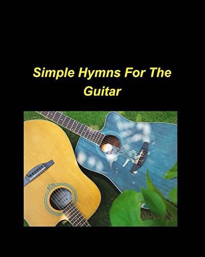 Simple Hymns For The Guitar: piano simple chords fake book religious church worship praise melody lyrics