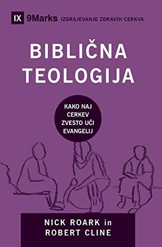 Biblical Theology / Biblicna teologija: How the Church Faithfully Teaches the Gospel (Slovenian)