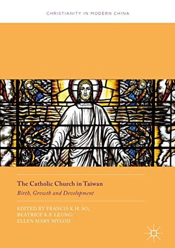 Catholic Church in Taiwan: Birth, Growth and Development (2018)