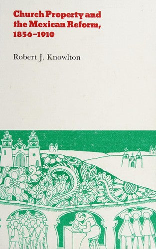 Church Property and the Mexican Reform, 1856-1910