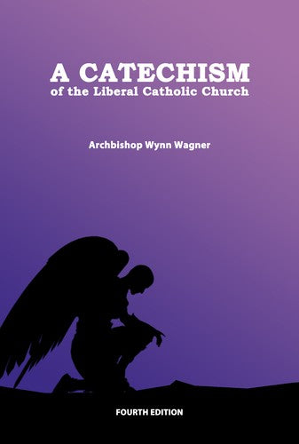 Catechism of the Liberal Catholic Church: Fourth Edition