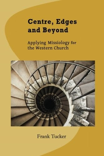 Centre, Edges and Beyond: Applying Missiology for the Western Church